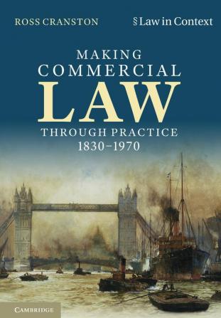 Making Commercial Law Through Practice 1830-1970