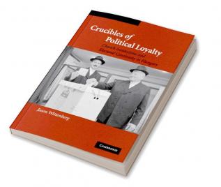 Crucibles of Political Loyalty