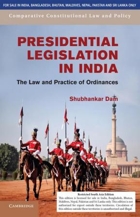 Presidential Legislation in India (SOUTH ASIA EDITION)