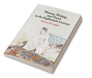 Women Writing and Travel in the Eighteenth Century