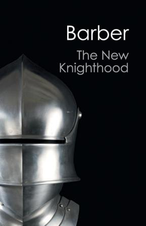 The New Knighthood: A History of the Order of the Temple (Canto Classics)