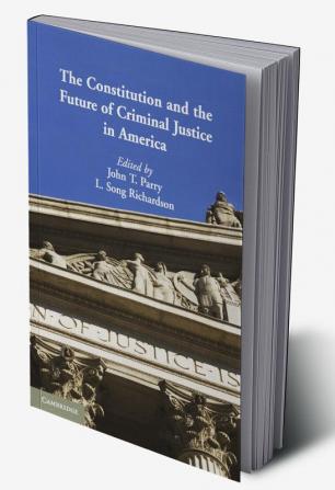 The Constitution and the Future of Criminal Justice in America