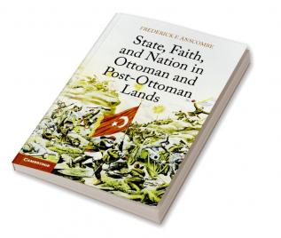 State Faith and Nation in Ottoman and Post-Ottoman Lands