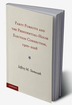 Party Pursuits and The Presidential-House Election Connection 1900-2008