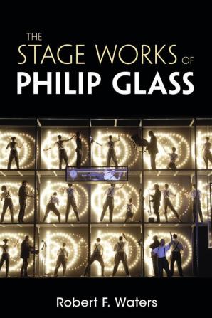 The Stage Works of Philip Glass