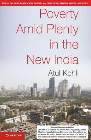 Poverty Amid Plenty in the New India (SOUTH ASIA EDITION)