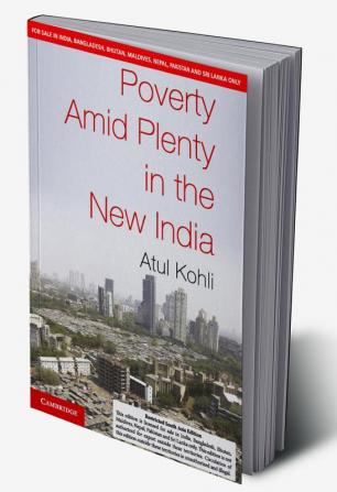 Poverty Amid Plenty in the New India (SOUTH ASIA EDITION)