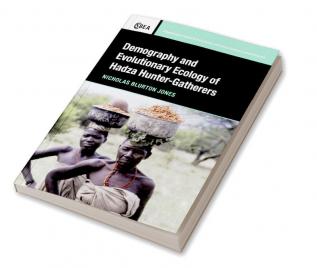 Demography and Evolutionary Ecology of Hadza Hunter-Gatherers