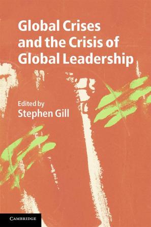 Global Crises and the Crisis of Global Leadership