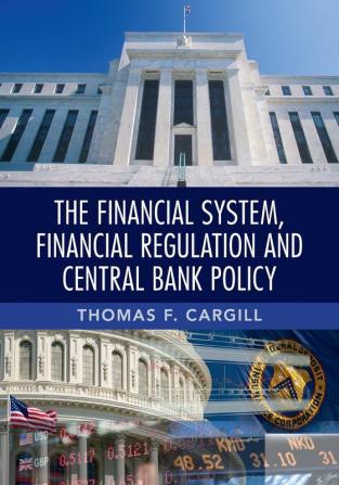 The Financial System Financial Regulation and Central Bank Policy