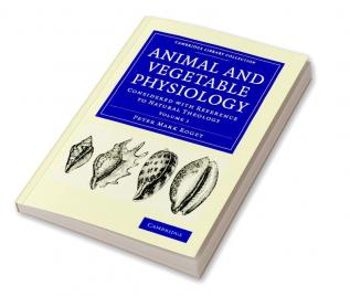 Animal and Vegetable Physiology - Volume 1