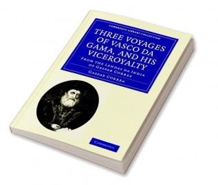 Three Voyages of Vasco Da Gama and His Viceroyalty