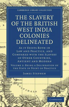 The Slavery of the British West India Colonies Delineated - Volume 2