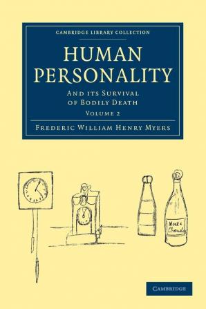 Human Personality: And its Survival of Bodily Death: Volume 2 (Cambridge Library Collection - Spiritualism and Esoteric Knowledge)