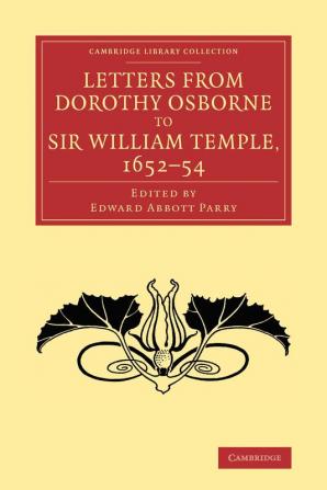 Letters from Dorothy Osborne to Sir William Temple 1652 54