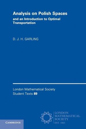 Analysis on Polish Spaces and an Introduction to Optimal Transportation: 89 (London Mathematical Society Student Texts Series Number 89)