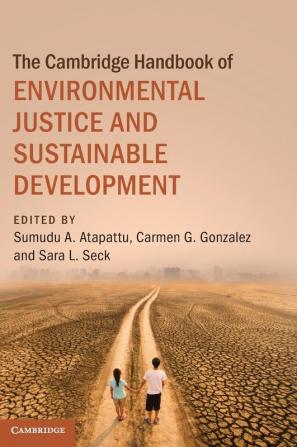 The Cambridge Handbook of Environmental Justice and Sustainable Development (Cambridge Law Handbooks)