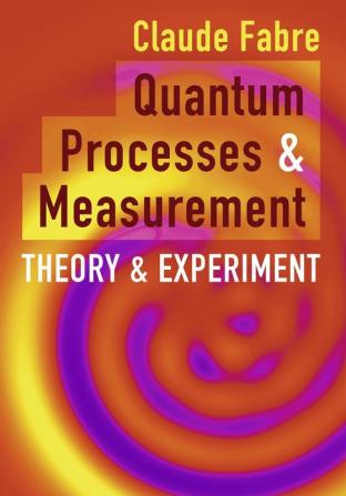 Quantum Processes and Measurement