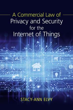 A Commercial Law of Privacy and Security for the Internet of Things