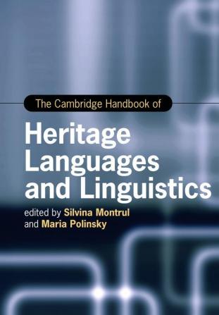 The Cambridge Handbook of Heritage Languages and Linguistics