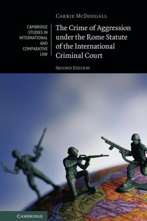 The Crime of Aggression under the Rome Statute of the International Criminal Court