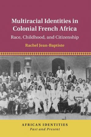 Multiracial Identities in Colonial French Africa