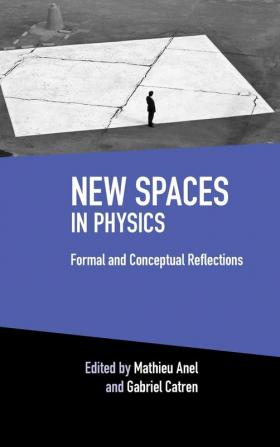 New Spaces in Physics: Volume 2: Formal and Conceptual Reflections