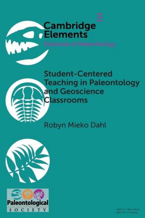 Student-Centered Teaching in Paleontology and Geoscience Classrooms (Elements of Paleontology)