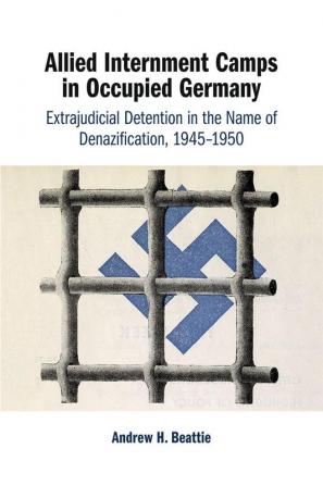 Allied Internment Camps in Occupied Germany