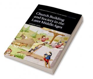 Church Building and Society in the Later Middle Ages