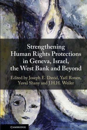 Strengthening Human Rights Protections in Geneva Israel the West Bank and Beyond