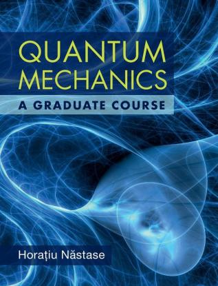 Quantum Mechanics: A Graduate Course