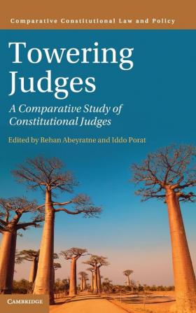 Towering Judges: A Comparative Study of Constitutional Judges (Comparative Constitutional Law and Policy)