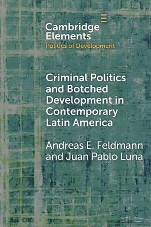 Criminal Politics and Botched Development in Contemporary Latin America