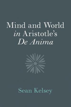 Mind and World in Aristotle's <i>De Anima</i>