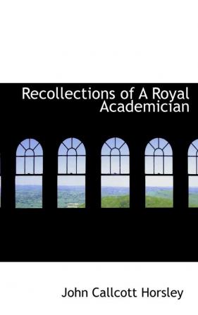 Recollections of A Royal Academician