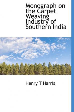 Monograph on the Carpet Weaving Industry of Southern India