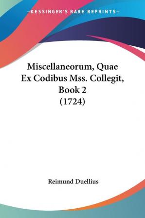 Miscellaneorum Quae Ex Codibus Mss. Collegit Book 2 (1724)