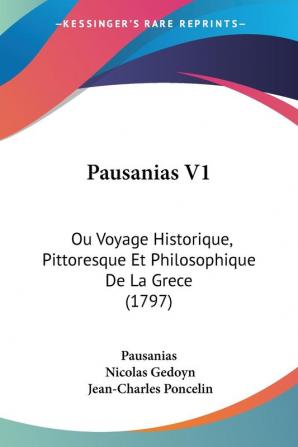 Pausanias V1: Ou Voyage Historique Pittoresque Et Philosophique De La Grece (1797)