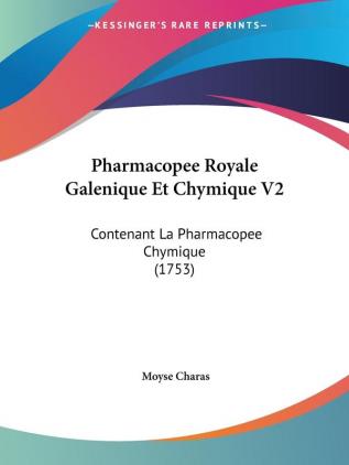 Pharmacopee Royale Galenique Et Chymique V2: Contenant La Pharmacopee Chymique (1753)