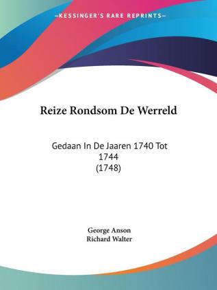 Reize Rondsom De Werreld: Gedaan In De Jaaren 1740 Tot 1744 (1748)