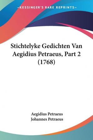 Stichtelyke Gedichten Van Aegidius Petraeus Part 2 (1768)