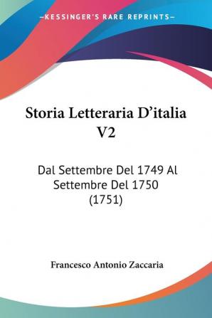 Storia Letteraria D'italia V2: Dal Settembre Del 1749 Al Settembre Del 1750 (1751)