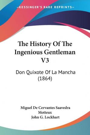 The History of the Ingenious Gentleman: Don Quixote of La Mancha: Don Quixote Of La Mancha (1864): 3