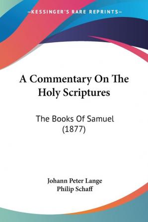 A Commentary on the Holy Scriptures: The Books of Samuel: The Books Of Samuel (1877)