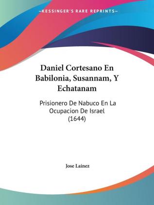 Daniel Cortesano En Babilonia Susannam Y Echatanam