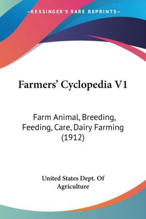 Farmers' Cyclopedia V1: Farm Animal Breeding Feeding Care Dairy Farming (1912)