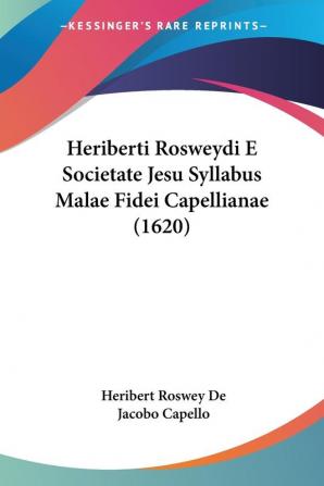 Heriberti Rosweydi E Societate Jesu Syllabus Malae Fidei Capellianae (1620)