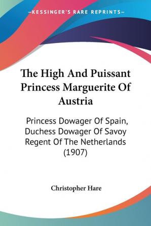 The High And Puissant Princess Marguerite Of Austria