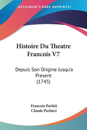 Histoire Du Theatre Francois V7